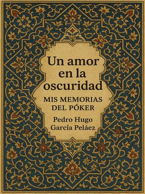 cover image of Un Amor en la oscuridad MIS MEMORIAS DEL PÓKER
